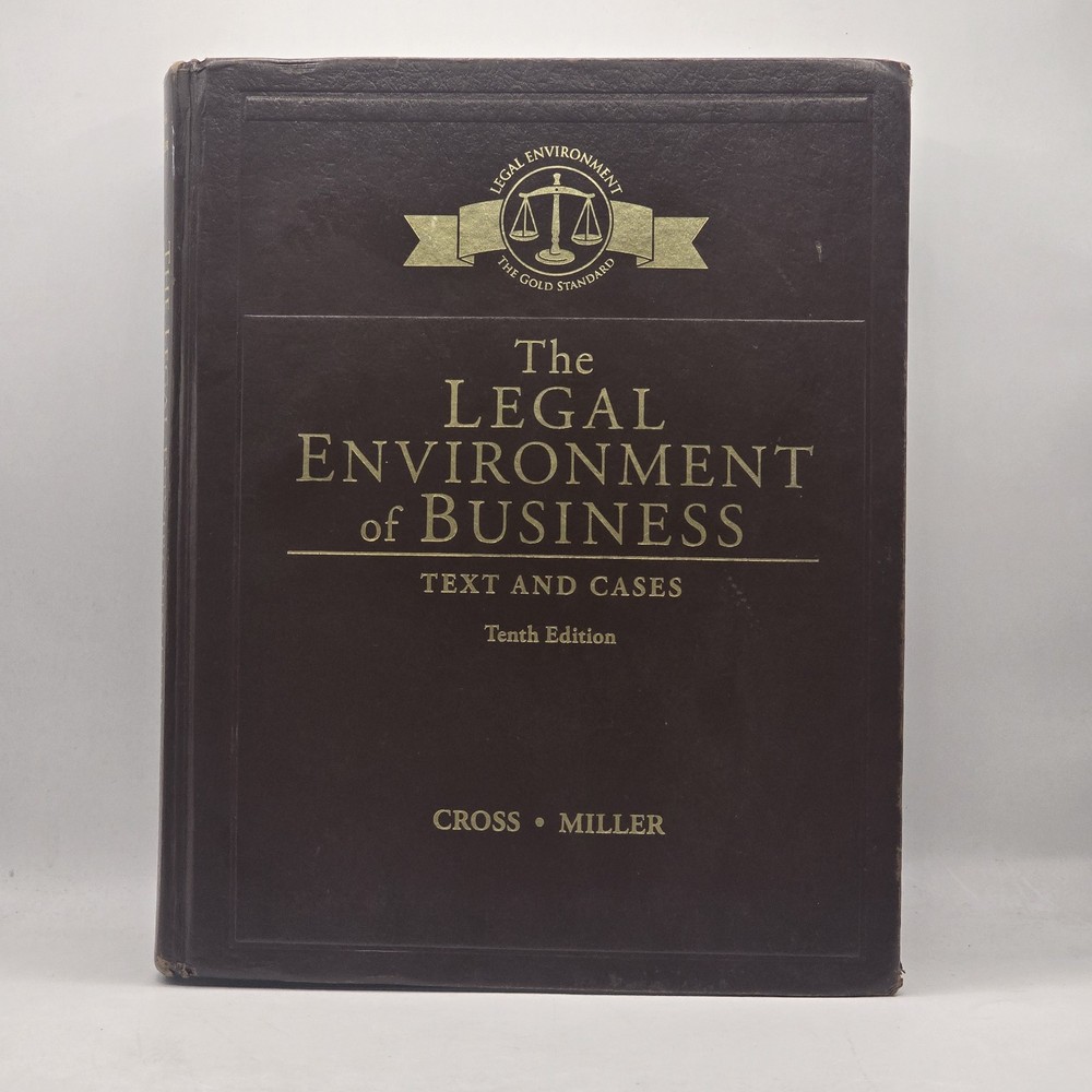 The Legal Environment of Business: Text and Cases, Cross Miller 10th Edition