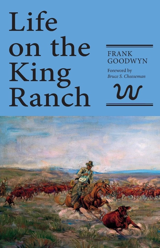 Life on the King Ranch (Volume 49) (Centennial Series of the Association of …