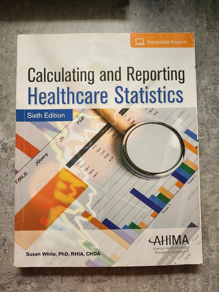 Calculating and Reporting Healthcare Statistics, 6e, Susan White