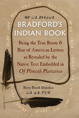 Bradford’s Indian Book: Being the True Roote & Rise of American Letters as Reve