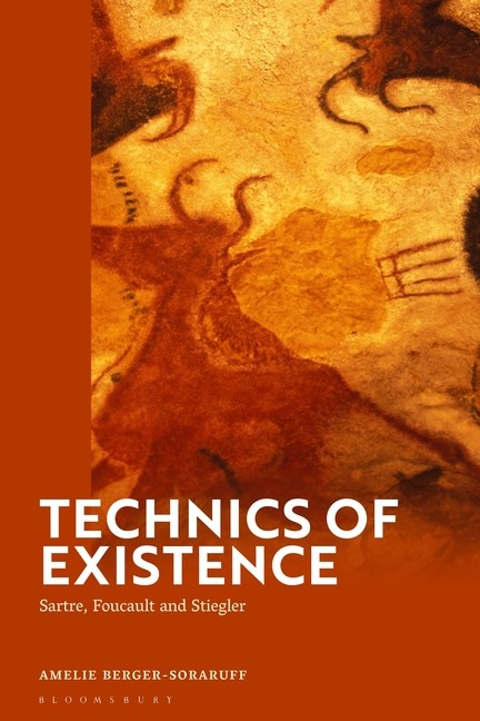 Technics of Existence: Sartre, Foucault and Stiegler Paperback