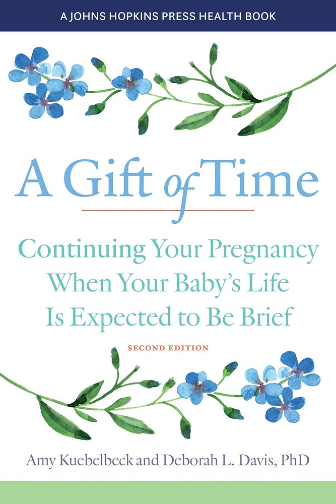 A Gift of Time: Continuing Your Pregnancy When Your Baby’s Life Is Expected …