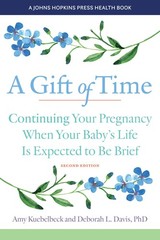 A Gift of Time: Continuing Your Pregnancy When Your Baby’s Life Is Expected …