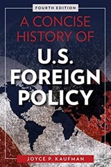 A Concise History of U. S. Foreign Policy Paperback Joyce P. Kauf
