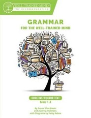 Grammar for the Well-Trained Mind: Core Instructor Text, Years 1-4: – VERY GOOD