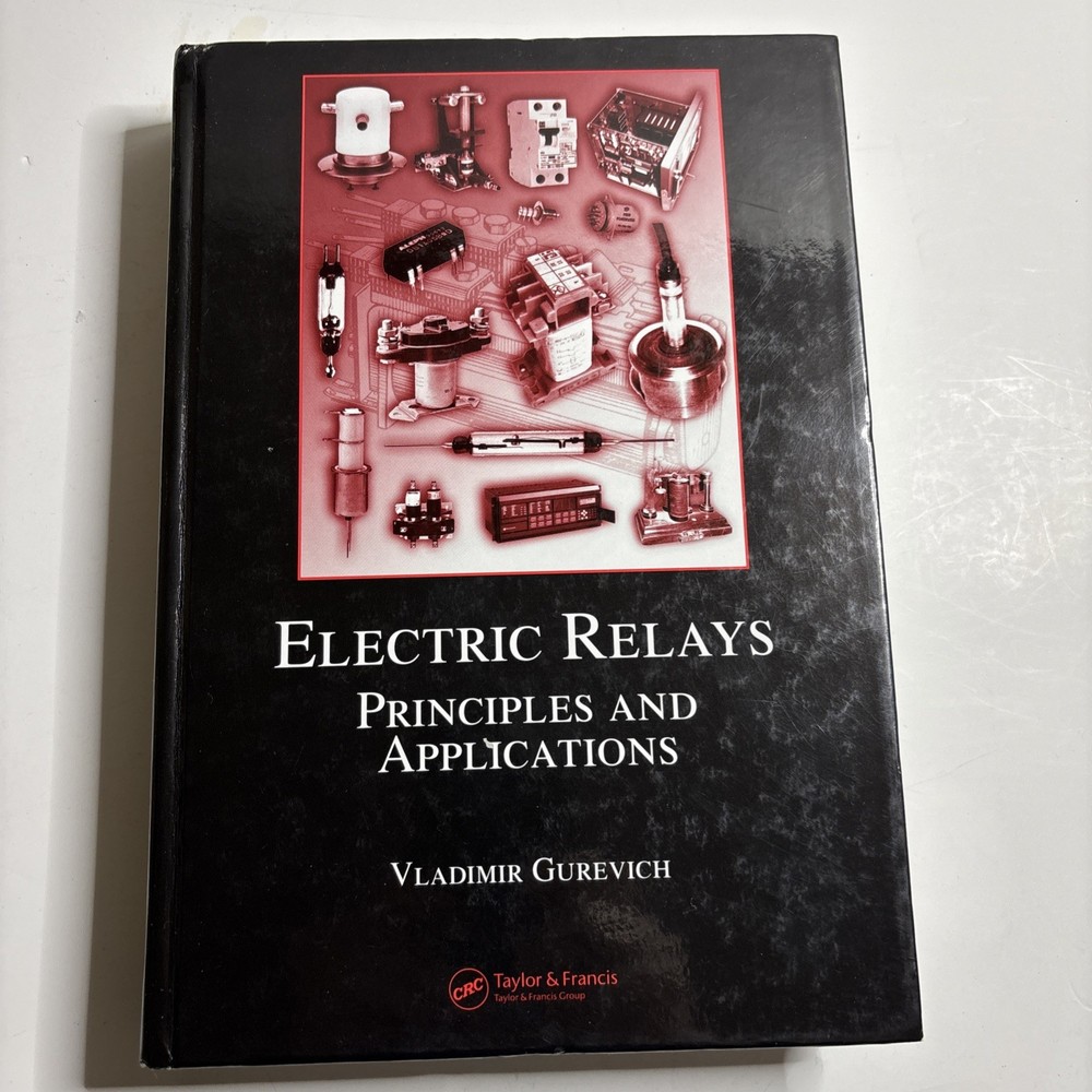 Electric Relays : Principles And Applications, Hardcover by Gurevich, Vladimi…