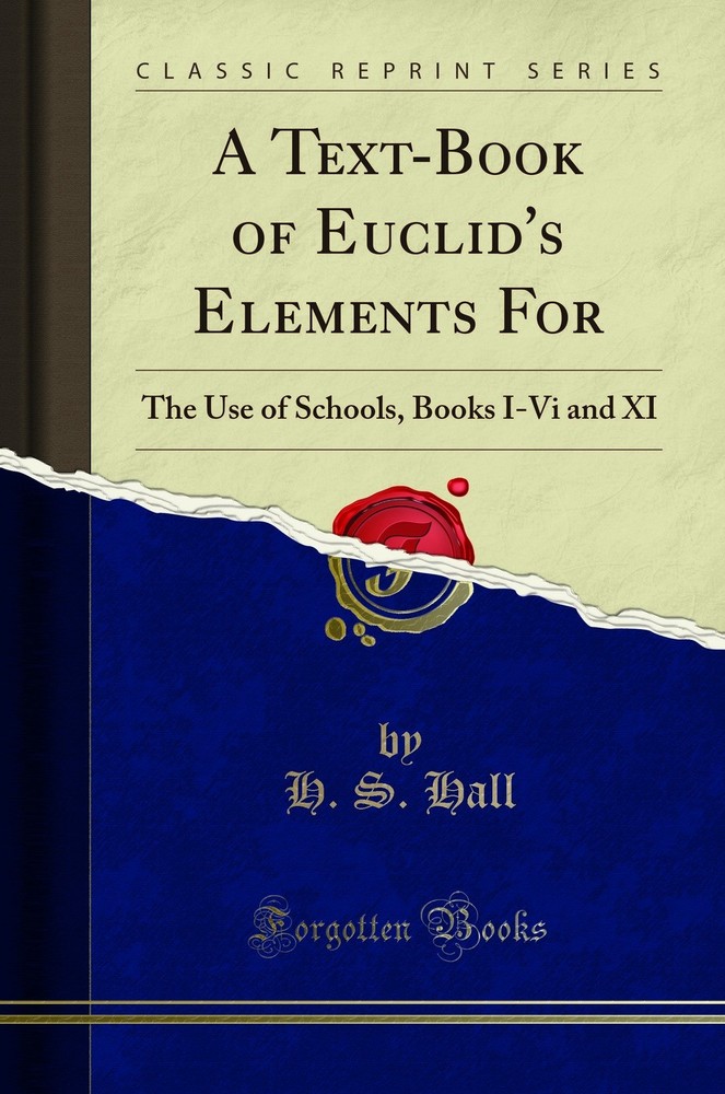A Text-Book of Euclid’s Elements For: The Use of Schools, Books I-Vi and XI