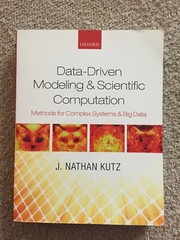 Data-Driven Modeling and Scientific Computation : Methods for Complex Systems…