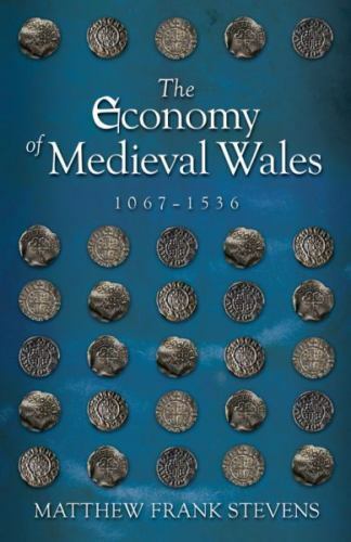 Economy of Medieval Wales 1067-1536, Paperback by Stevens, Matthew Frank, Lik…