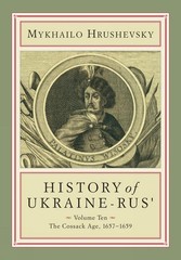 History of Ukraine-Rus’: Volume 10. The Cossack Age, 1657-1659 by Mykhailo Hrush