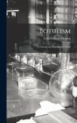 Dickson – Botulism a Clinical and Experimental Study – New hardback – T555z