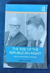 RISE OF THE REPUBLICAN RIGHT by Brian M. Conley (2019) BRAND NEW UNREAD TP