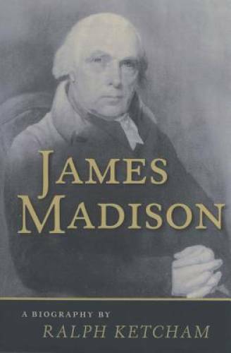 James Madison: A Biography – Paperback By Ketcham, Ralph – GOOD