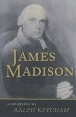 James Madison: A Biography – Paperback By Ketcham, Ralph – GOOD