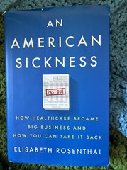 American Sickness : How Healthcare Became Big Business and How You Can Take…