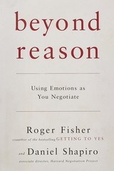 Beyond Reason: Using Emotions as You Negotiate – Fisher, Roger|Shapiro, Dani…