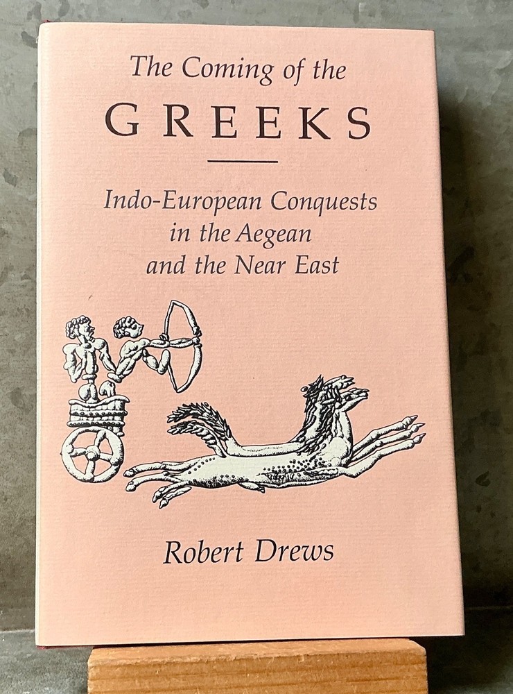 The Coming of the Greeks By Robert Drews Indo European Conquests In The Aegean