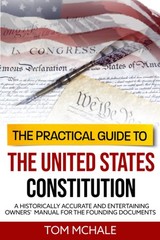 The Practical Guide to the United States Constitution: A Historically Accura…