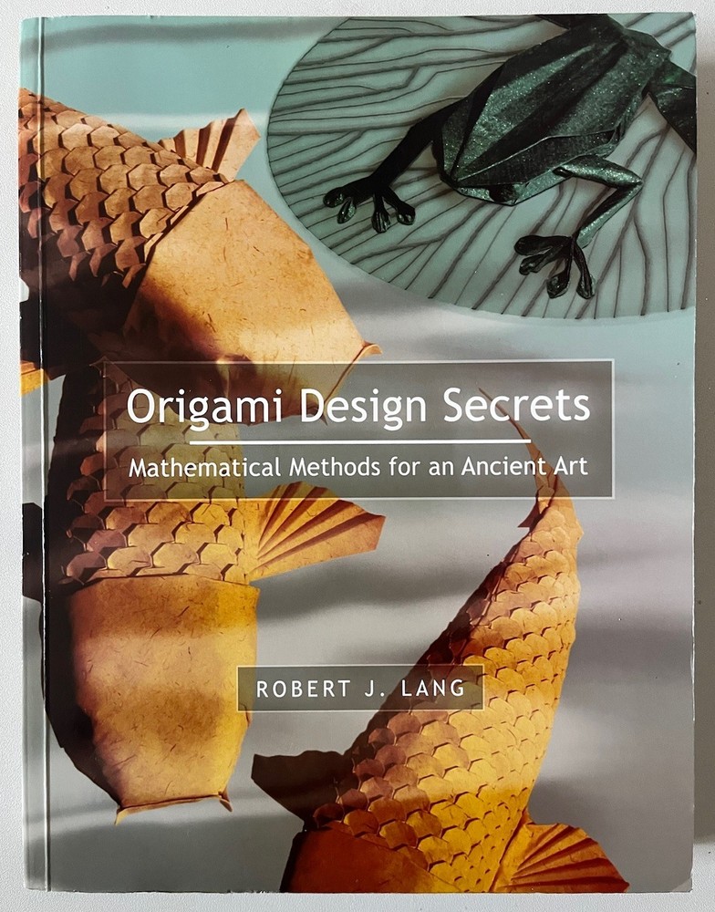 Origami Design Secrets Mathematical Methods for an Ancient Art by Robert Lang