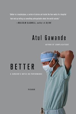 Better: A Surgeon’s Notes on Performance – 0312427654, Atul Gawande, paperback