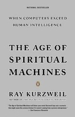 The Age of Spiritual Machines: When Computers Exceed Human Intelligence – GOOD