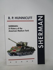 R. P. Hunnicutt SHERMAN: A History of the American Medium Tank