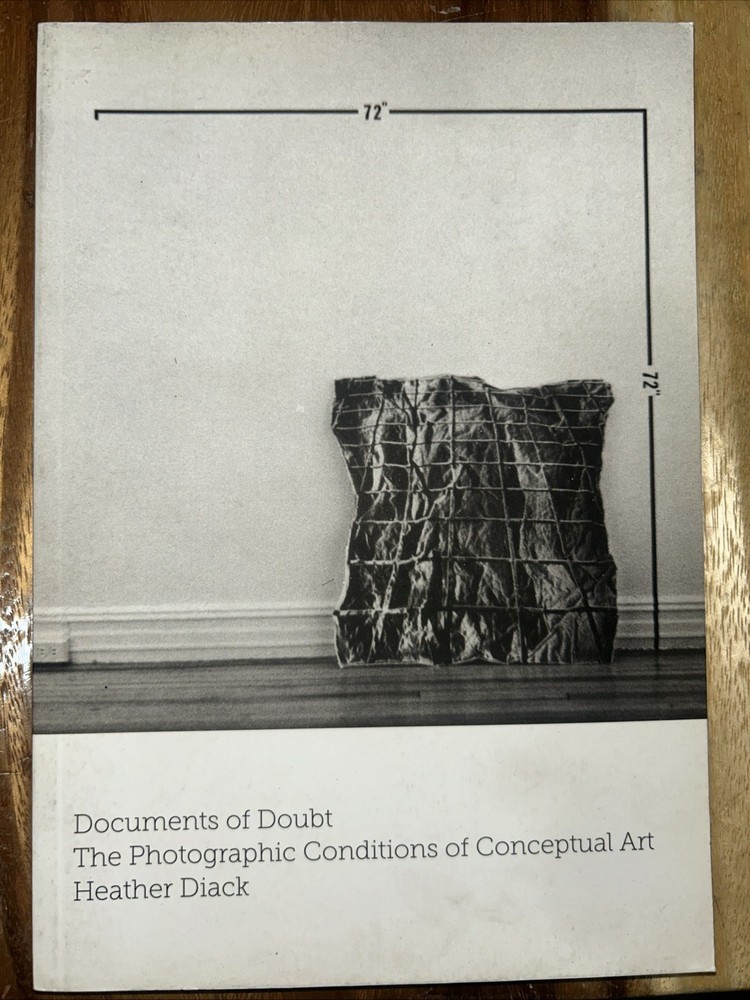 Documents of Doubt: The Photographic Conditions of Conceptual Art by Diack: Used