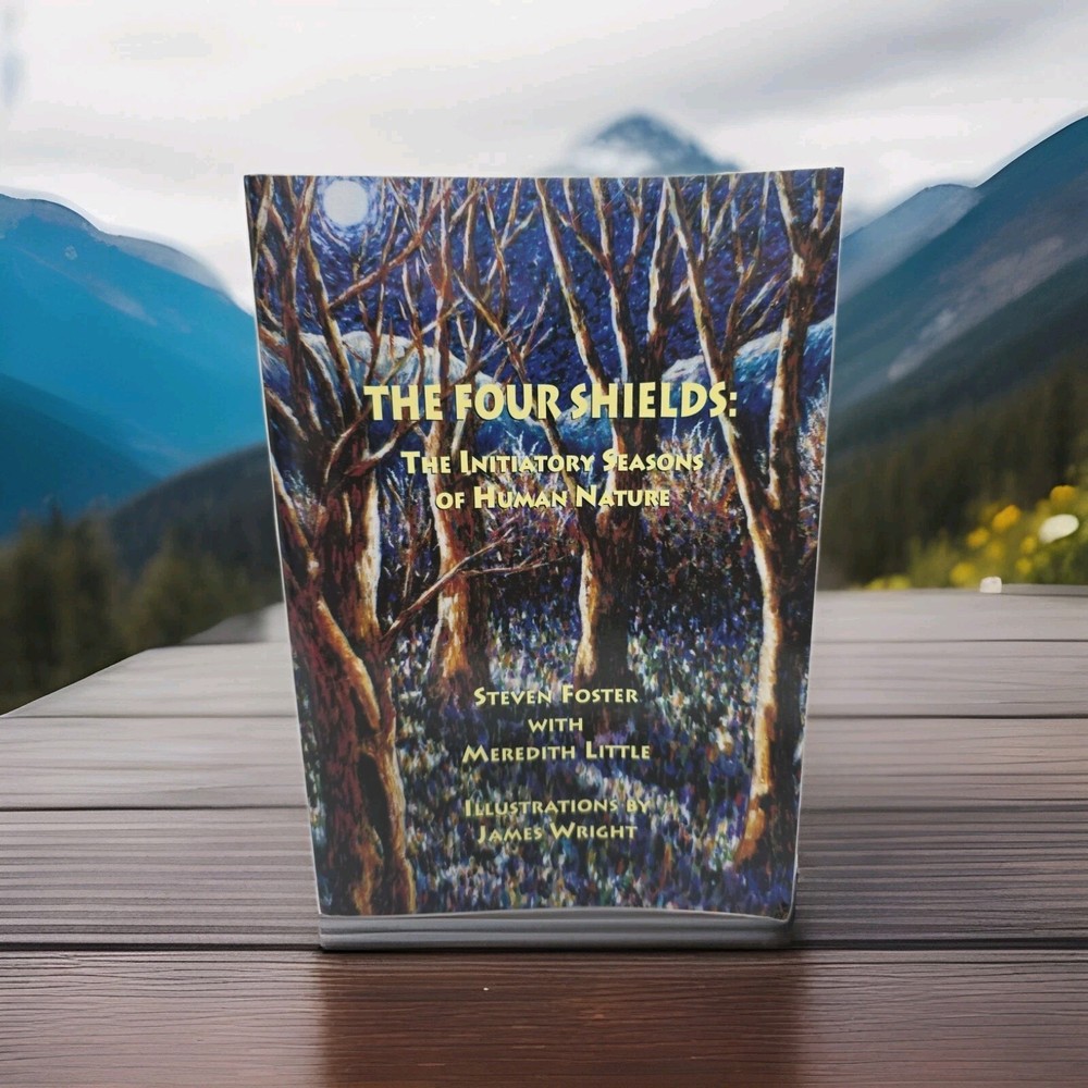 The Four Shields: The Initiatory Seasons of Human Nature by Steven Foster