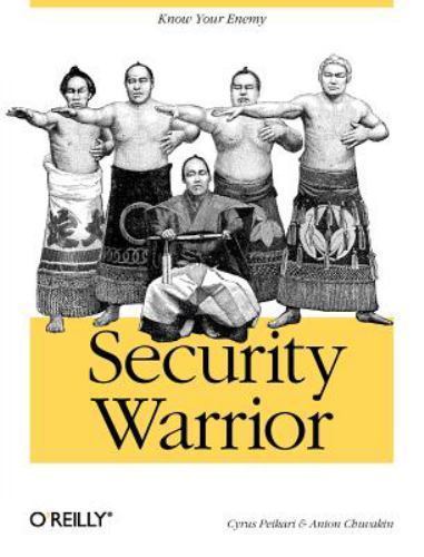 O’Reilly Security Warrior : Know Your Enemy by Anton Chuvakin and Cyrus Peikari