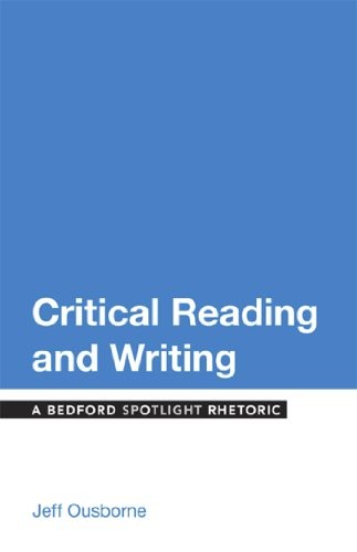 Critical Reading and Writing: A Bedford Spotlight Rhetoric – VERY GOOD