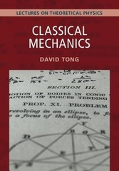 Classical Mechanics: Volume 1: Lectures on Theoretical Physics, Volume 1 by Tong