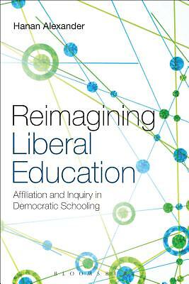 Reimagining Liberal Education: Affiliation And Inquiry In Democratic School…