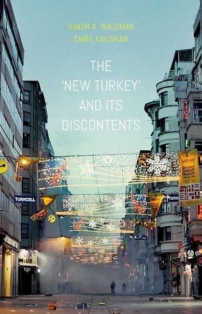The New Turkey and Its Discontents [Paperback] Waldman, Simon and Caliskan, Emr