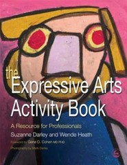 The Expressive Arts Activity Book: A Resource for Professionals by Wende Heath