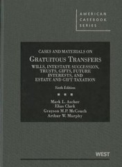 American Casebook Ser.: Cases and Materials on Gratuitous Transfers, Wills,…