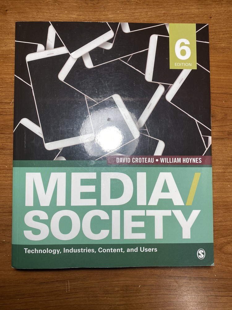 Media/Society: Technology, Industries, Content, and Users By David R Croteau