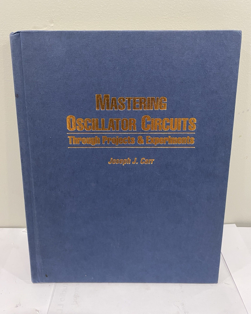Mastering Oscillator Circuits Through Projects & Experiments Carr HC 1994 1st/1…
