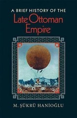 A Brief History of the Late Ottoman Empire, Hanioglu, M. Sükrü, Good Book