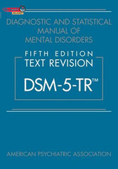 Diagnostic and Statistical Manual of Mental Disorders, Text Revision Dsm-5-Tr