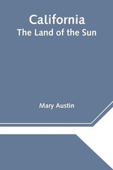 California: The Land of the Sun by Mary Austin (English) Paperback Book