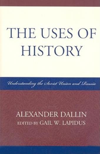The Uses Of History: Understanding The Soviet Union And Russia