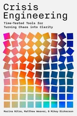 Crisis Engineering: Time-Tested Tools for Turning Chaos into Clarity by Marina N