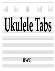 Ukulele Tabs: 50 Pages 8.5 X 11 (Paperback or Softback)