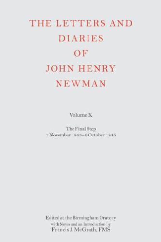 Letters And Diaries of John Henry Newman : The Final Step, November 1843 – 6 …