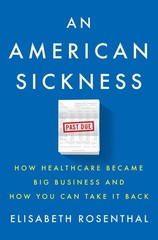 An American Sickness: How Healthcare Became Big Business and How You Can Take I,