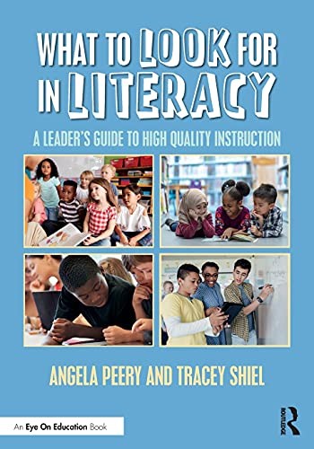 WHAT TO LOOK FOR IN LITERACY By Angela Peery & Tracey Shiel