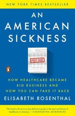 An American Sickness : How Healthcare Became Big Business and How