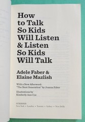 How to Talk So Kids Will Listen & Listen So Kids Will Talk by Elaine Mazlish