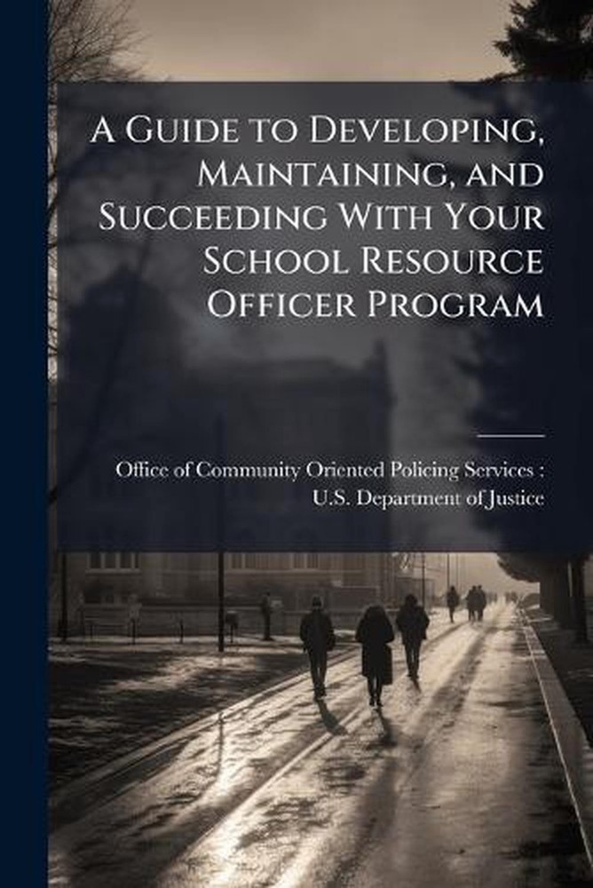 A Guide to Developing, Maintaining, and Succeeding With Your School Resource Off