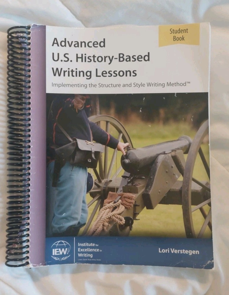 IEW Advanced U.S. History-Based Writing Lessons Student Book By Lori Verstegen